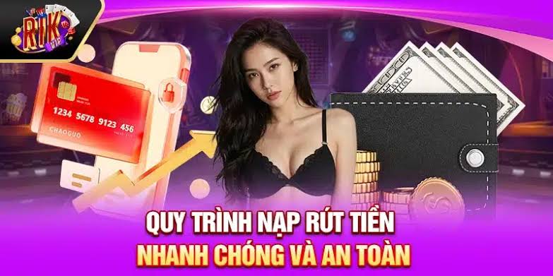 Hướng Dẫn Nạp và Rút Tiền Tại Game Rikvip